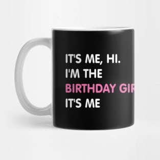 It's Me, Hi. I'm The Birthday Girl It's Me Mug